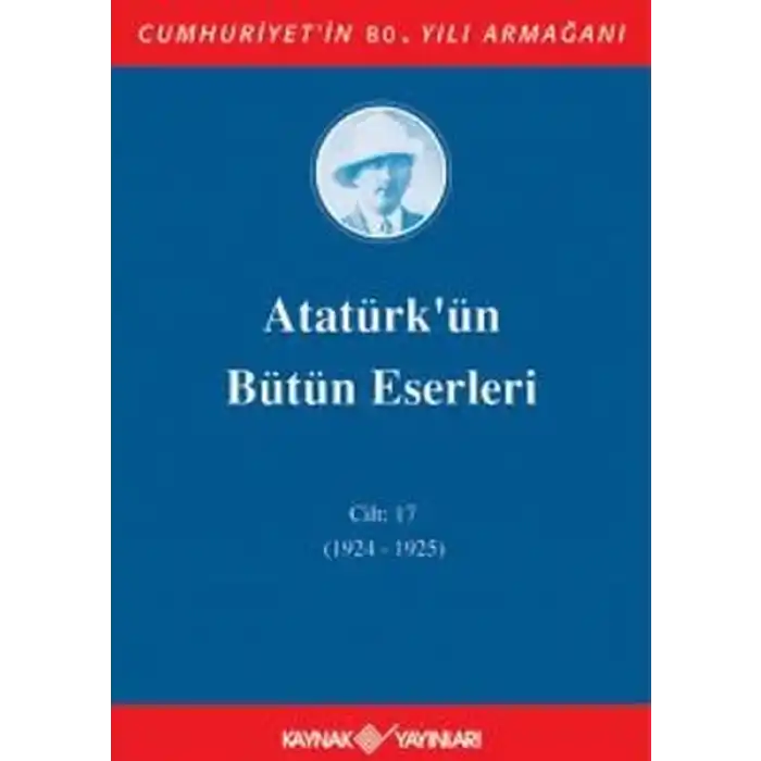 Atatürkün Bütün Eserleri Cilt 17 (1924 - 1925)