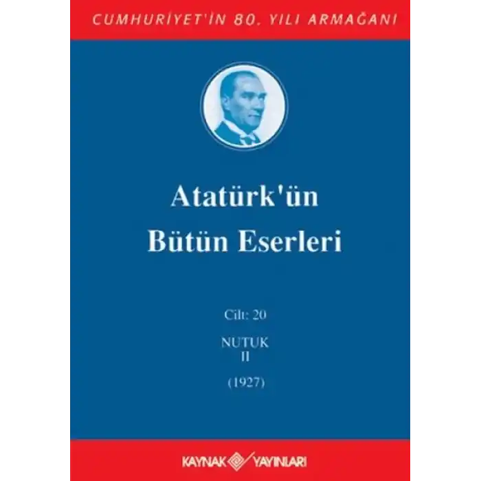 Atatürkün Bütün Eserleri Cilt: 20 (Nutuk 2 - 1927)