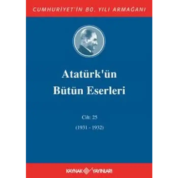 Atatürkün Bütün Eserleri Cilt 25 (1931 - 1932)