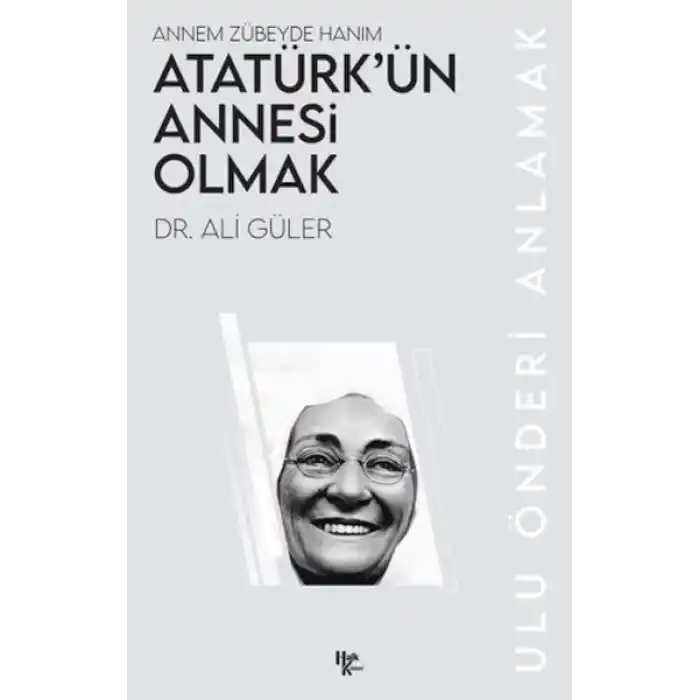 Atatürk’ün Annesi Olmak