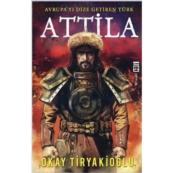 Attila-Avrupayı Dize Getiren Türk