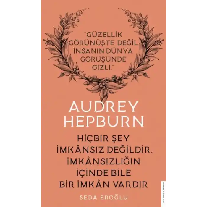 Audrey Hepburn - Hiçbir Şey İmkansız Değildir İmkansızlığın İçinde Bile İmkan Vardır