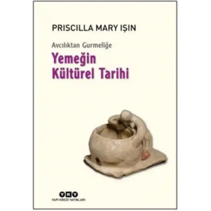 Avcılıktan Gurmeliğe Yemeğin Kültürel Tarihi