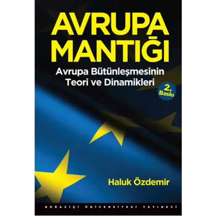 Avrupa Mantığı: Avrupa Bütünleşmesinin Teori ve Dinamikleri