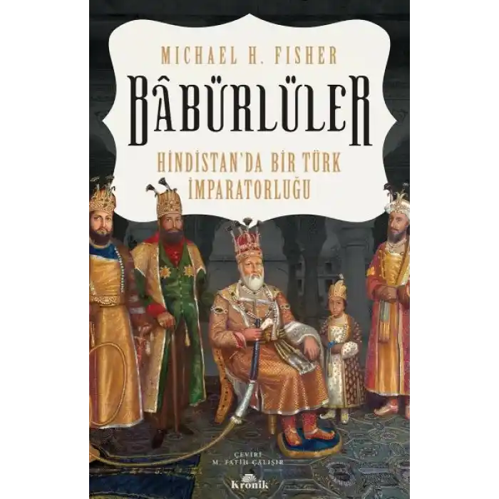 Babürlüler - Hindistanda Bir Türk İmparatorluğu