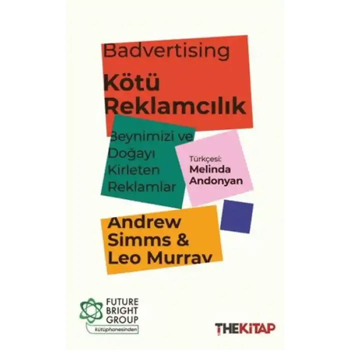 Badvertising - Kötü Reklamcılık: Beynimizi ve Doğayı Kirleten Reklamlar