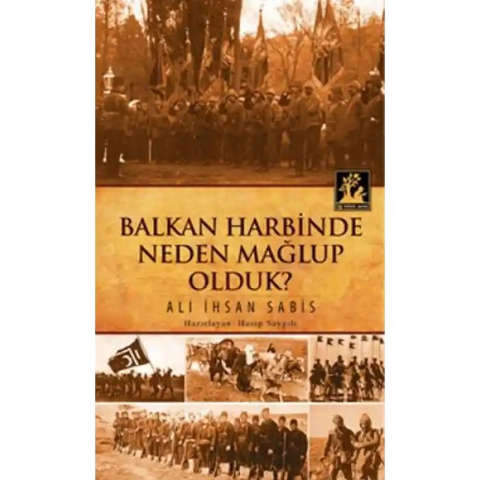 Balkan Harbinde Neden Mağlup Olduk?