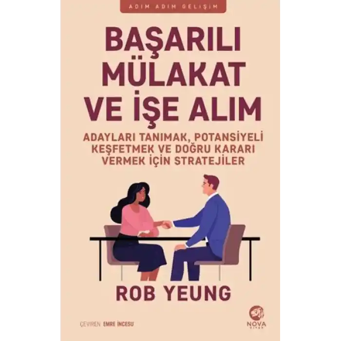 Başarılı Mu¨lakat ve İşe Alım - Adayları Tanımak, Potansiyeli Keşfetmek ve Doğru Kararı Vermek İçin