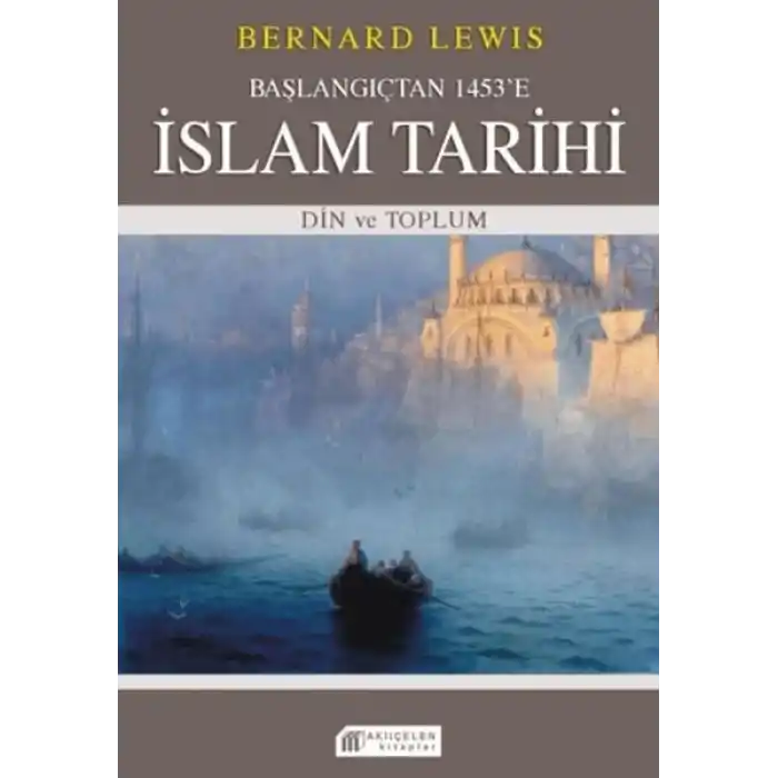 Başlangıçtan 1453e İslam Tarihi - Din ve Toplum