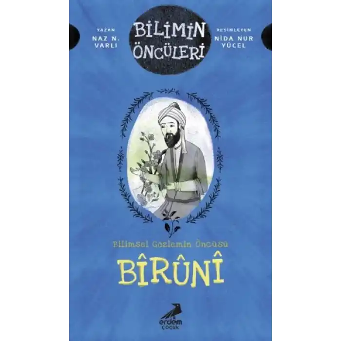 Bilimin Öncüleri- Bilimsel Gözlemin Öncüsü: Bîrûnî