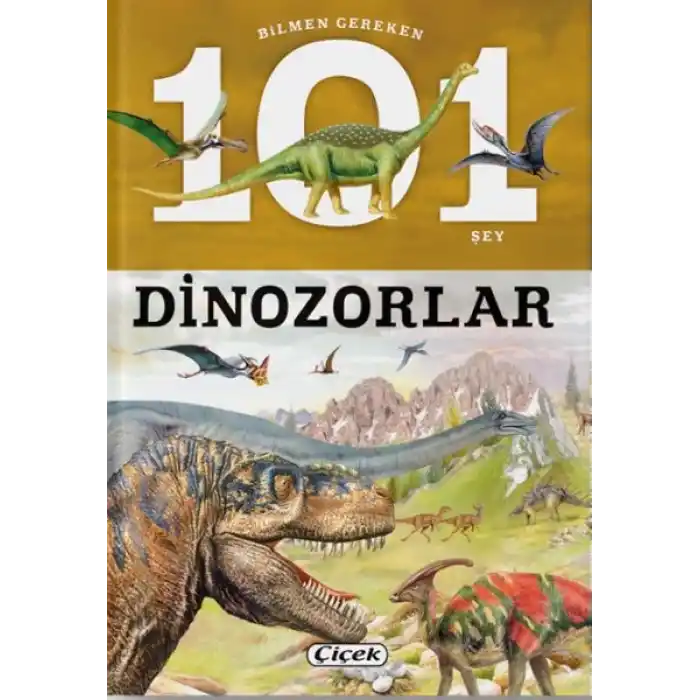 Bilmen Gereken 101 Şey - Dinozorlar