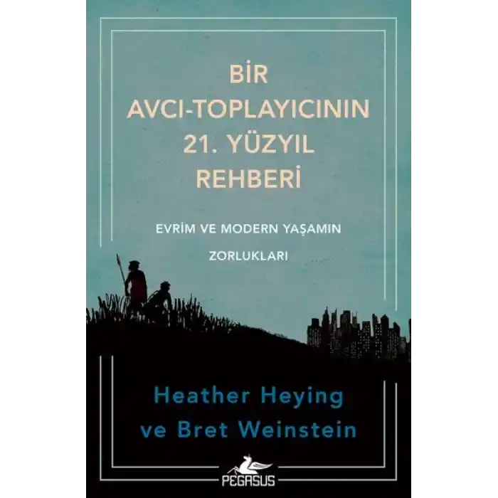 Bir Avcı-Toplayıcının 21. Yüzyıl Rehberi: Evrim Ve Modern Yaşamın Zorlukları