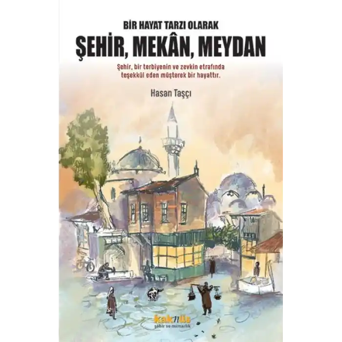 Bir Hayat Tarzı Olarak Şehir, Mekan, Meydan