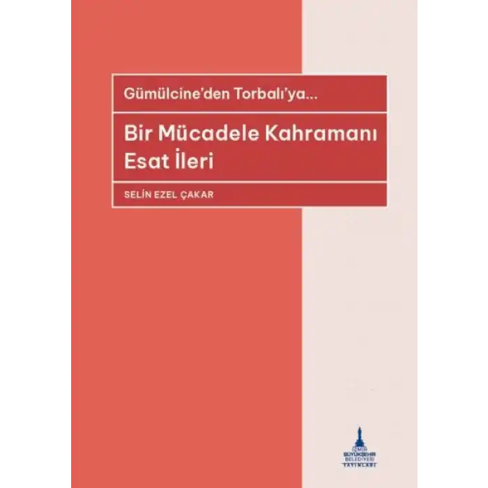 Bir Mücadele Kahramanı Esat İleri
