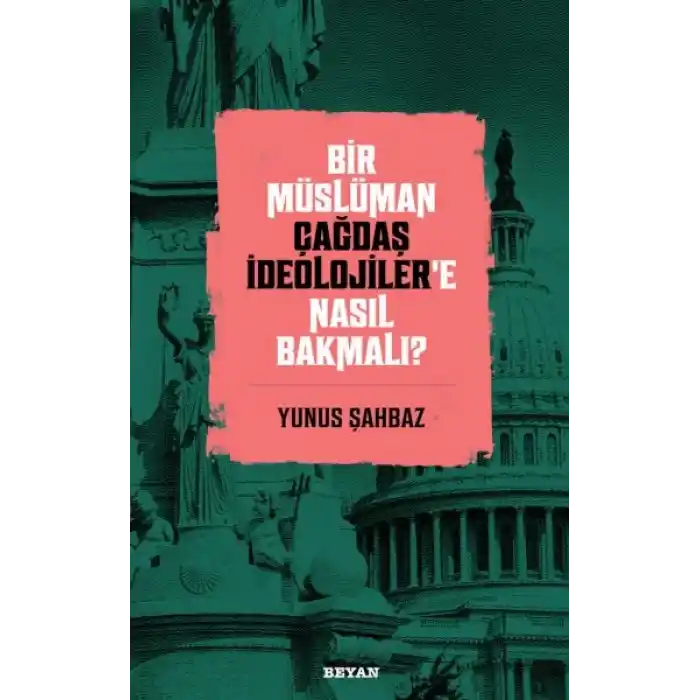 Bir Müslüman Çağdaş İdeolojiler’e Nasıl Bakmalı?