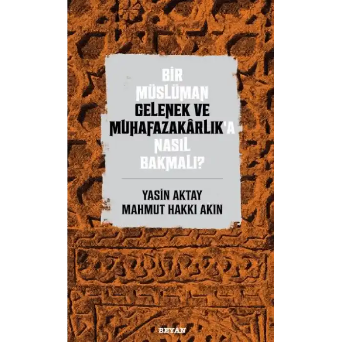 Bir Müslüman Gelenek ve Muhafazakarlık’a Nasıl Bakmalı?