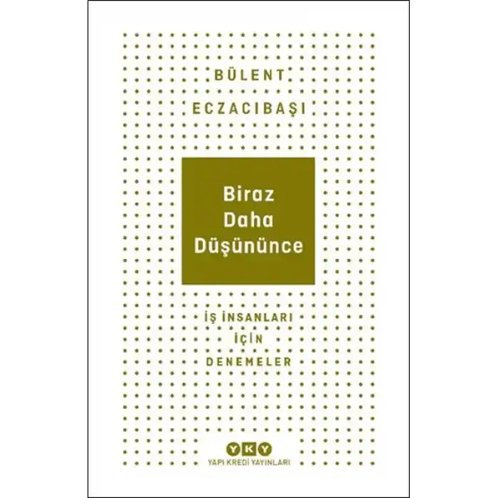 Biraz Daha Düşününce - İş İnsanları İçin Denemeler