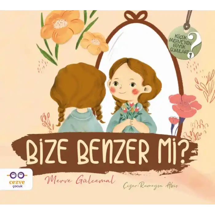 Bize Benzer mi? - Küçük Merve’nin Büyük Soruları 2