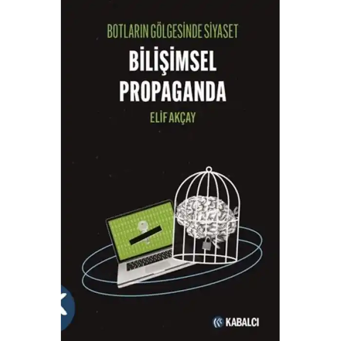 Botların Gölgesinde Siyaset Bilişimsel Propaganda