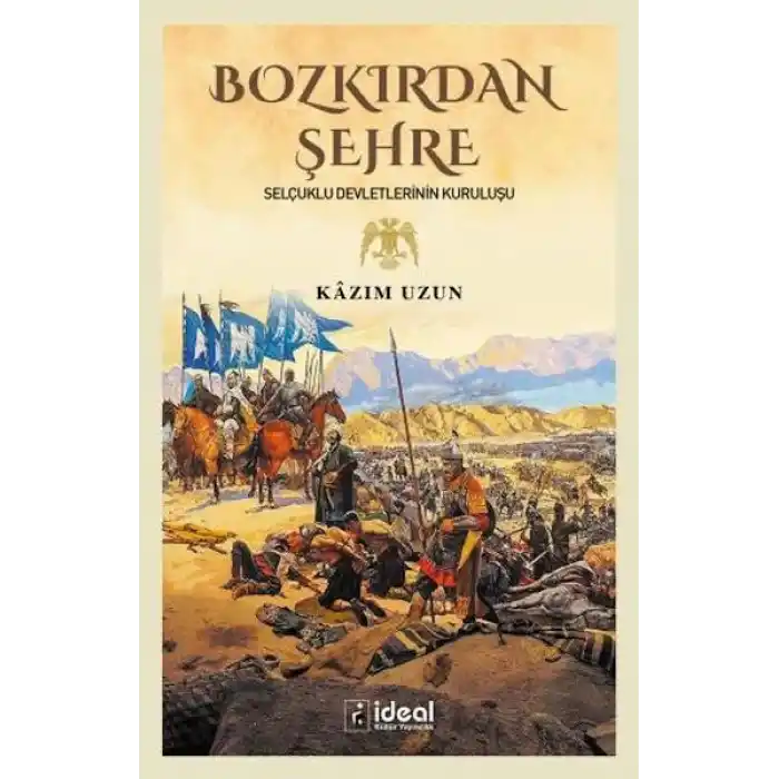 Bozkırdan Şehre - Selçuklu Devletlerinin Kuruluşu