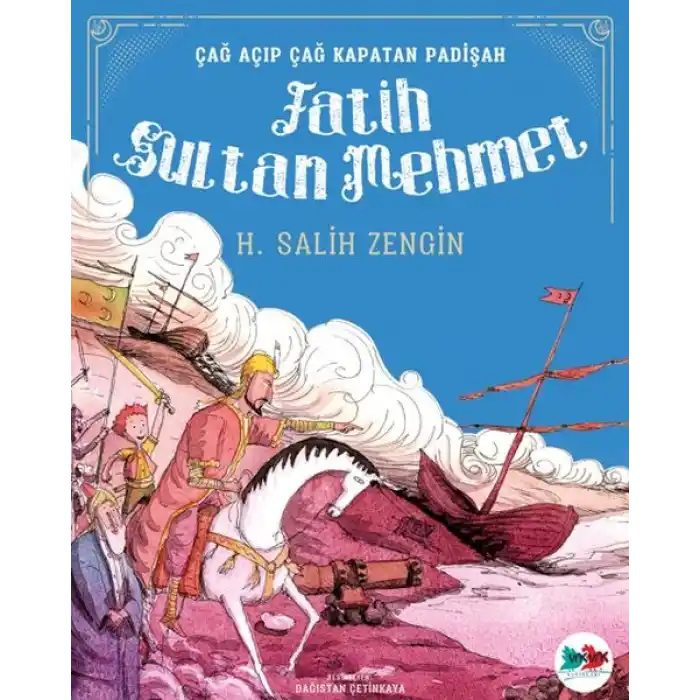 Çağ Açıp Çağ Kapatan Padişah Fatih Sultan Mehmet