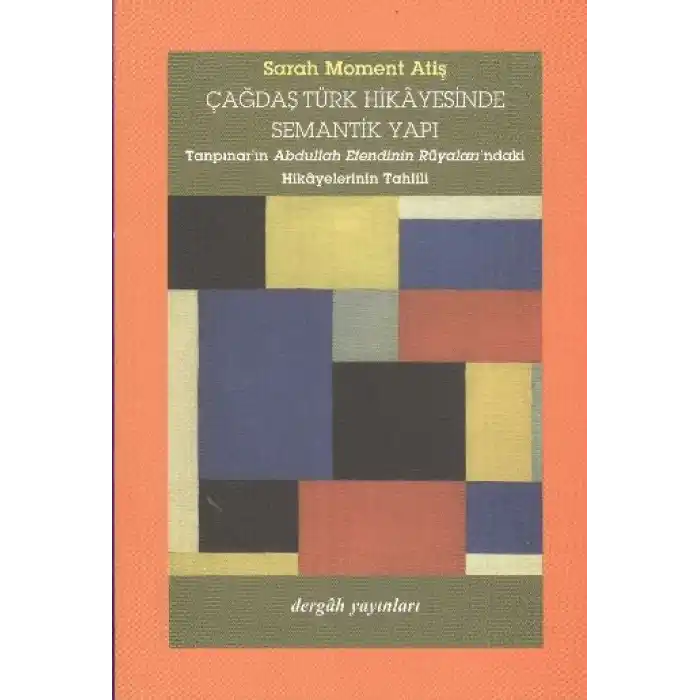 Çağdaş Türk Hikayesinde Semantik Yapı (Tanpınarın Abdullah Efendinin Rüyalarındaki Hikayelerinin T