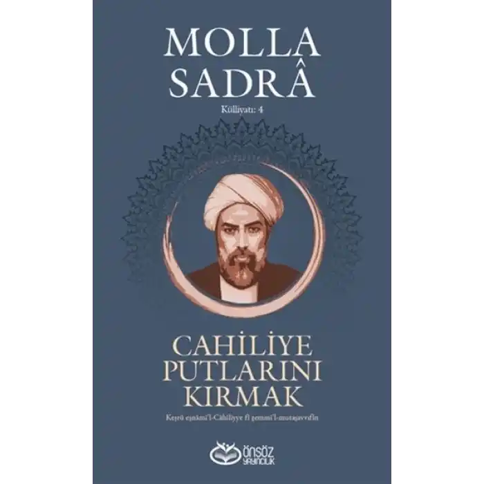 Cahiliye Putlarını Kırmak - Molla Sadra Külliyatı 4