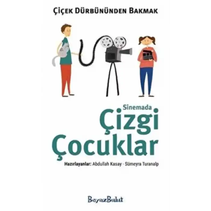 Çiçek Dürbününden Bakmak - Sinemada Çizgi Çocuklar