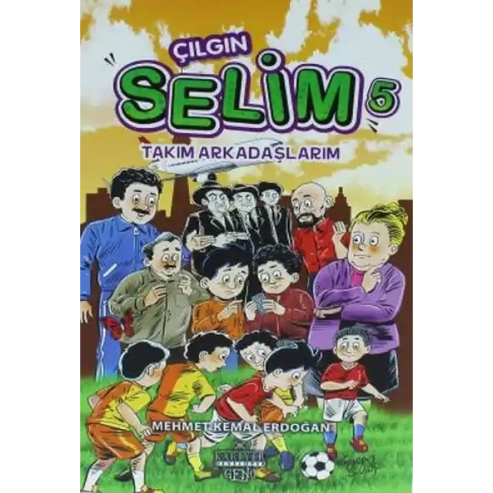 Çılgın Selim 5 - Takım Arkadaşlarım