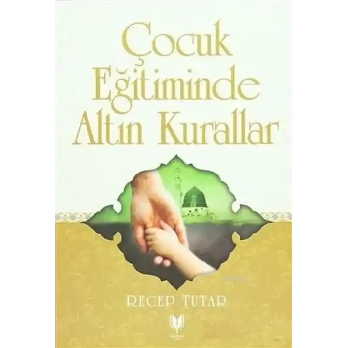 Çocuk Eğitiminde Altın Kurallar