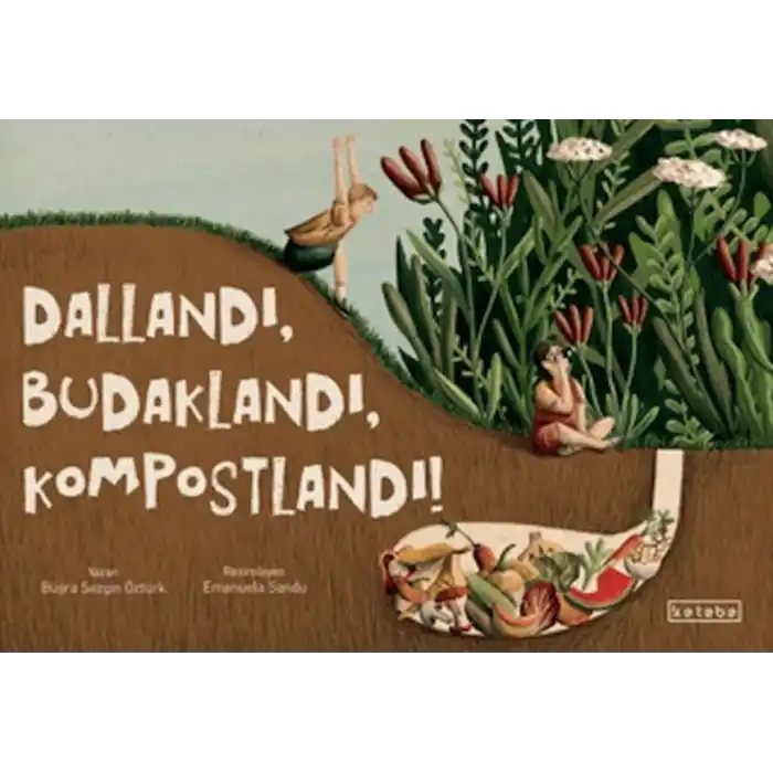 Dallandı, Budaklandı, Kompostlandı!