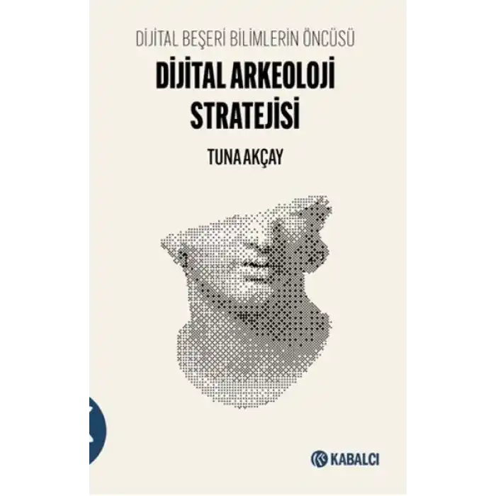 Dijital Beşeri Bilimlerin Öncüsü-Dijital Arkeoloji Stratejisi