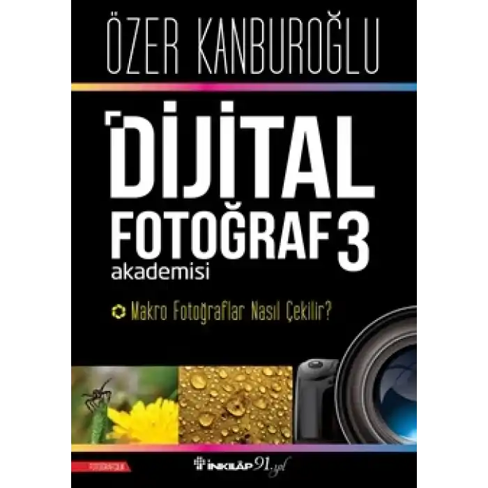 Dijital Fotoğraf Akademisi 3- Makro Fotoğraflar Nasıl Çekilir?