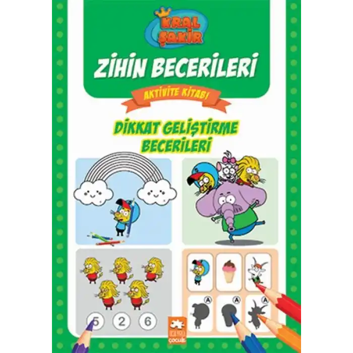 Dikkat Geliştirme Becerileri - Kral Şakir Zihin Becerileri Aktivite Kitabı