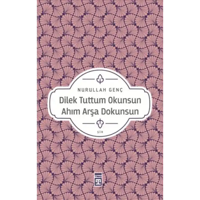 Dilek Tuttum Okunsun Ahım Arşa Dokunsun