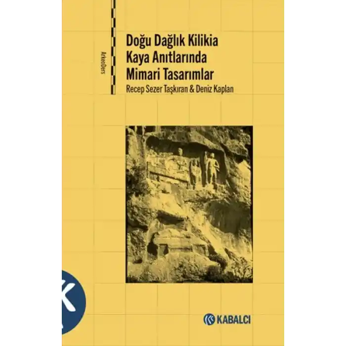 Doğu Dağlık Kilikia Kaya Anıtlarında Mimari Tasarımlar