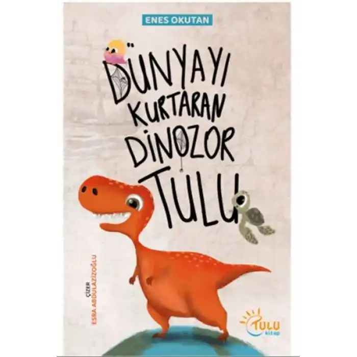 Dünyayı Kurtaran Dinozor Tulu