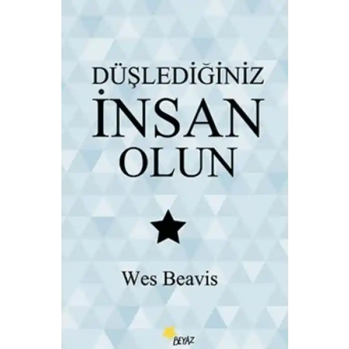 Düşlediğiniz İnsan Olun