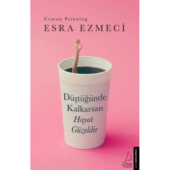 Düştüğünde Kalkarsan Hayat Güzeldir