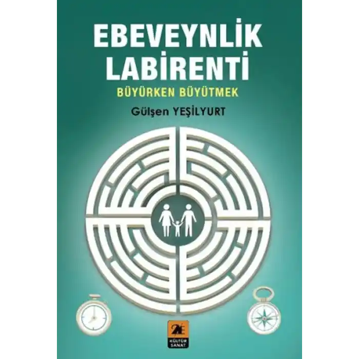 Ebeveynlik Labirenti;Büyürken Büyütmek