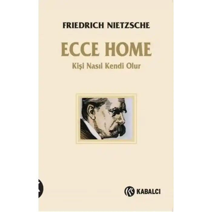 Ecce Homo - Kişi Kendi Nasıl Olur