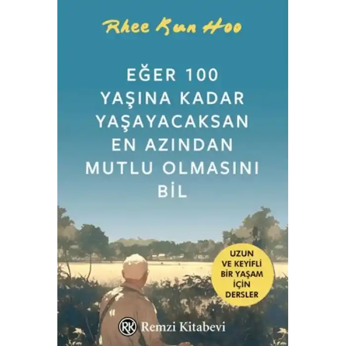 Eğer 100 Yaşına Kadar Yaşayacaksan En Azından Mutlu Olmasını Bil