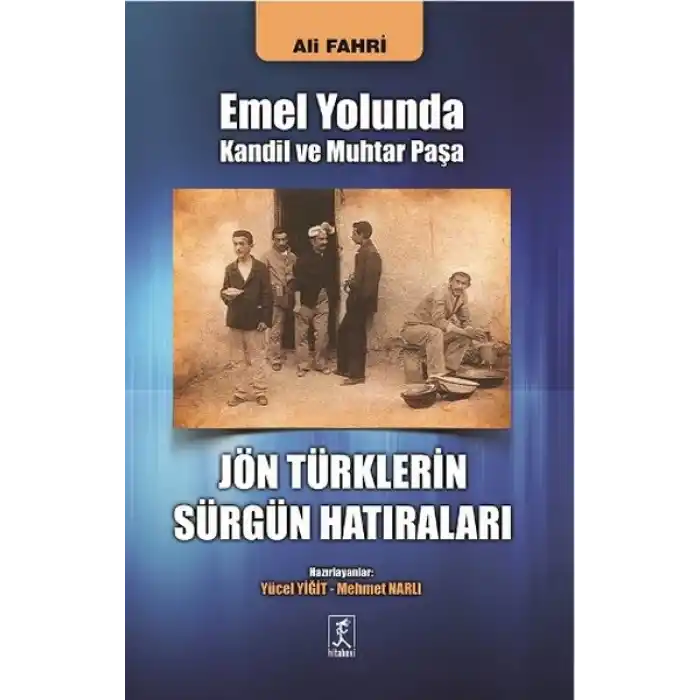 Emel Yolunda Kandil ve Muhtar Paşa Jön Türklerin Sürgün Hatıraları