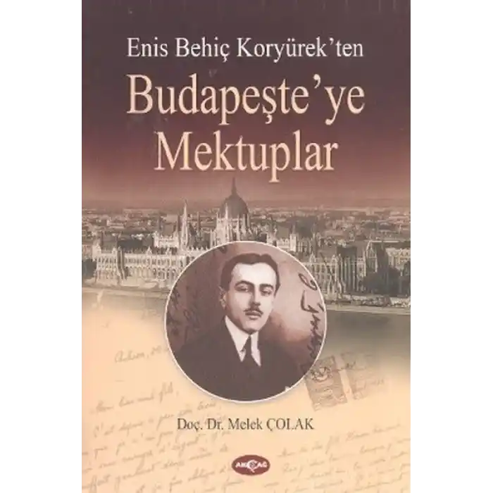 Enis Behiç Koryürekten Budapeşteye Mektuplar