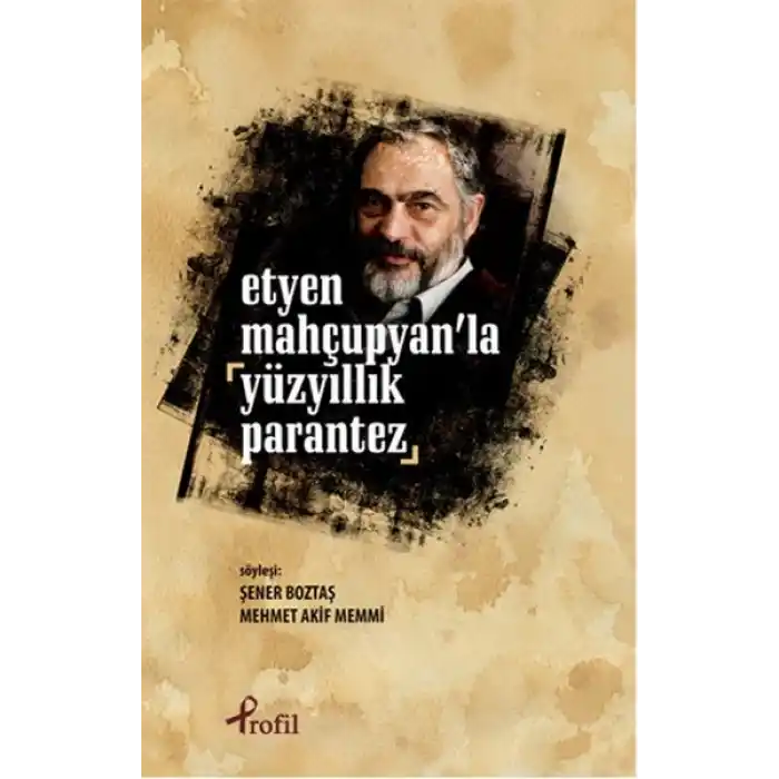 Etyen Mahçuplayanla Yüzyıllık Parantez