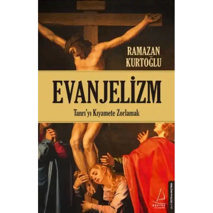 Evanjelizm - Tanrıyı Kıyamete Zorlamak