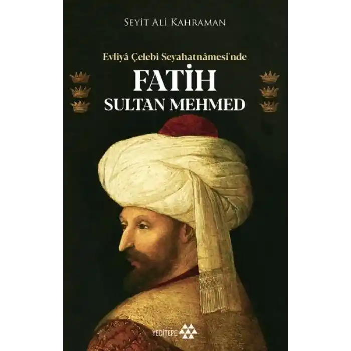 Evliya Çelebi Seyahatnamesi’nde Fatih Sultan Mehmed