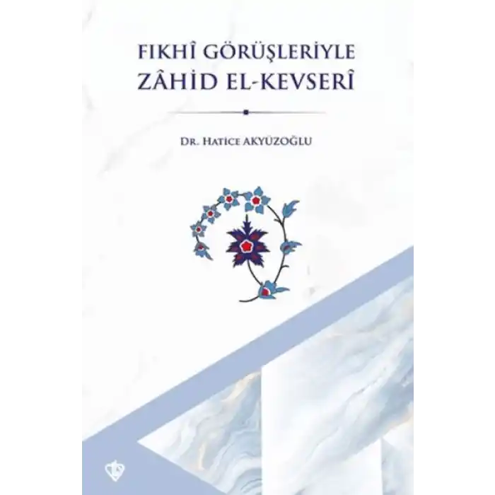 Fıkhi Görüşleriyle Zahid El Kevseri