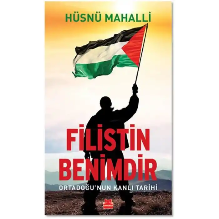 Filistin Benimdir - Ortadoğunun Kanlı Tarihi