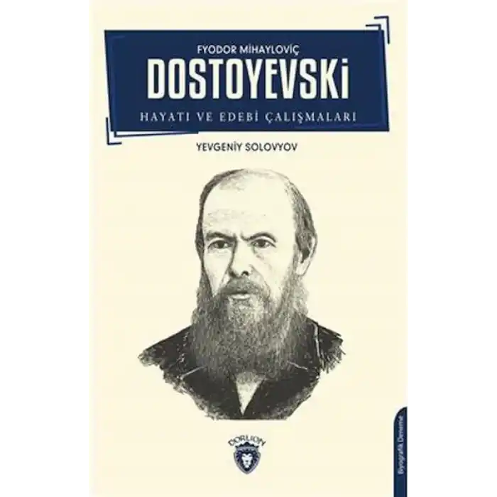 F.M. Dostoyevski Hayatı Ve Edebi Çalışmaları Biyografi